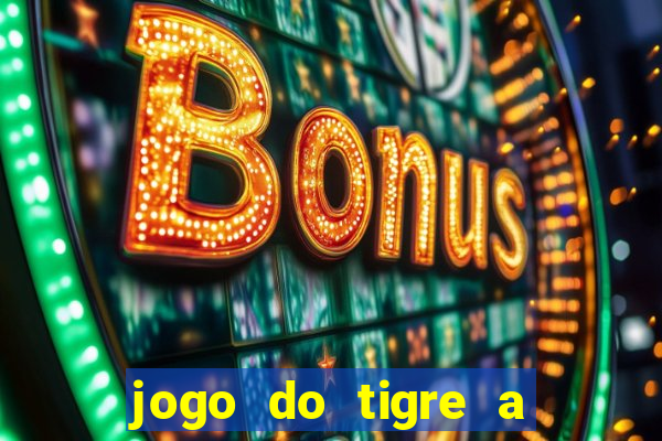 jogo do tigre a partir de 5 reais